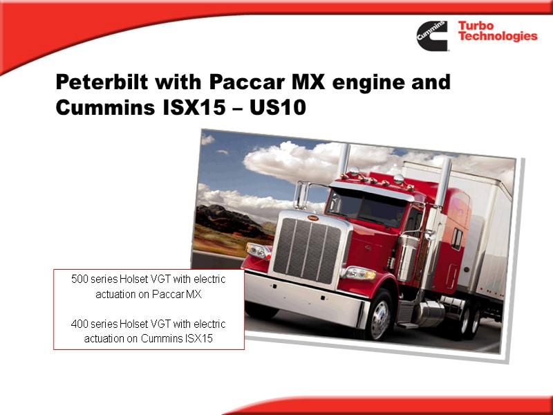 Peterbilt with Paccar MX engine and Cummins ISX15 – US10 500 series Holset VGT